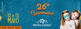 Minho Center celebra 26º aniversário com um programa para toda a família MINHO CENTER